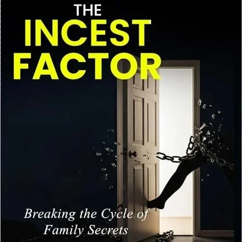 Book cover titled "The Incest Factor: Breaking the Cycle of Family Secrets" with a dark background, an open door, and a broken chain around a leg in chains.