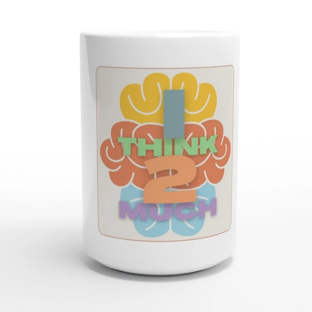 Think Too Much Mug