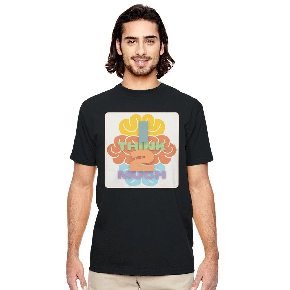 Think Too Much Shirt