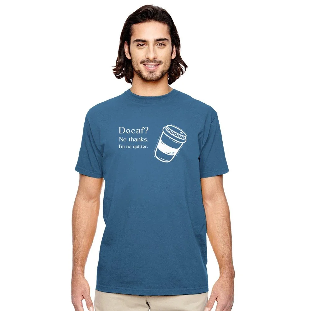 Decaf? No Thanks Shirt