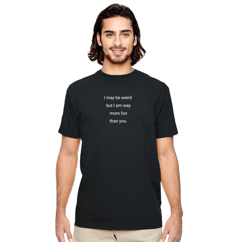 Weird But Fun Shirt