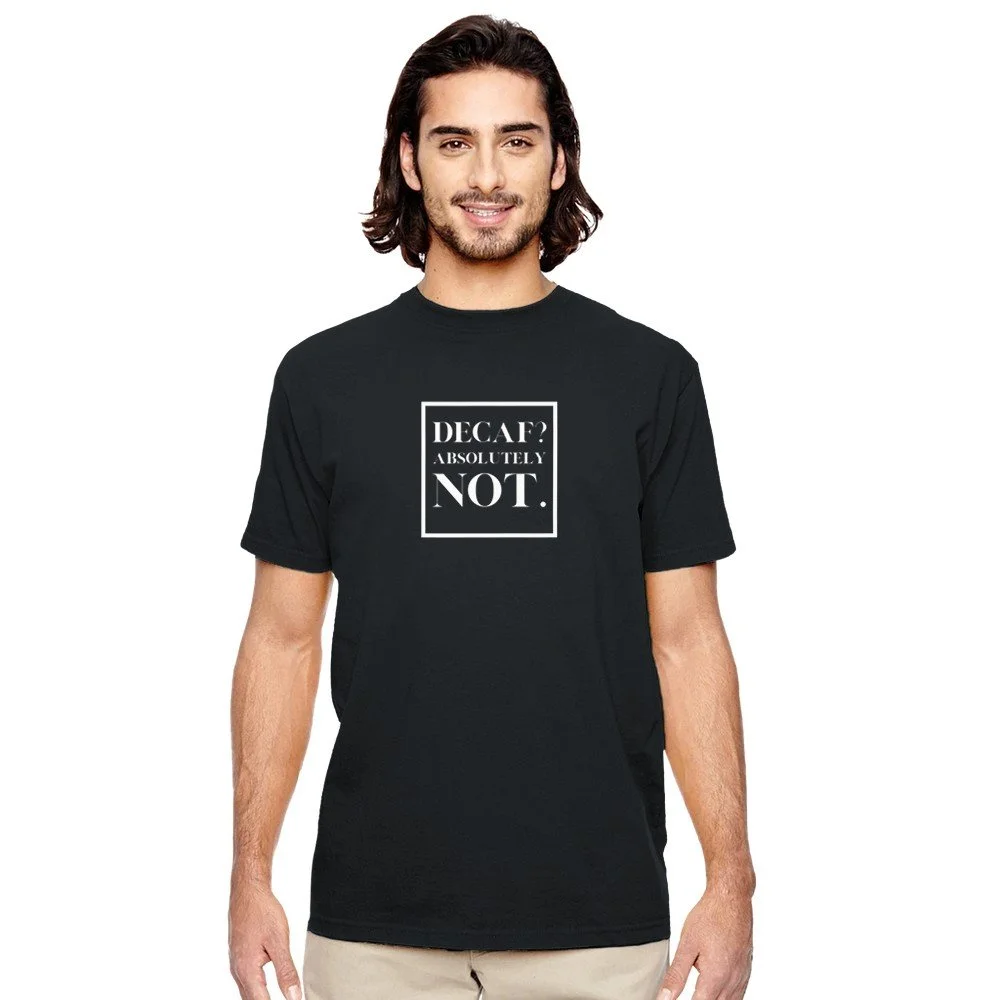 Decaf? Absolutely Not Shirt