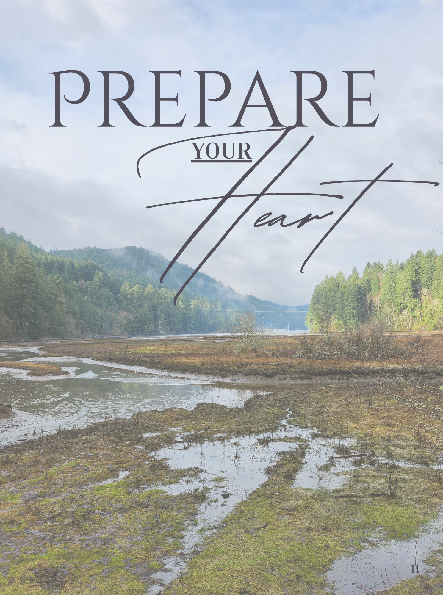 A landscape featuring a river with grassy banks, surrounded by forested hills under a cloudy sky, with the words 'PREPARE YOUR HEART' overlaid in large, elegant font.