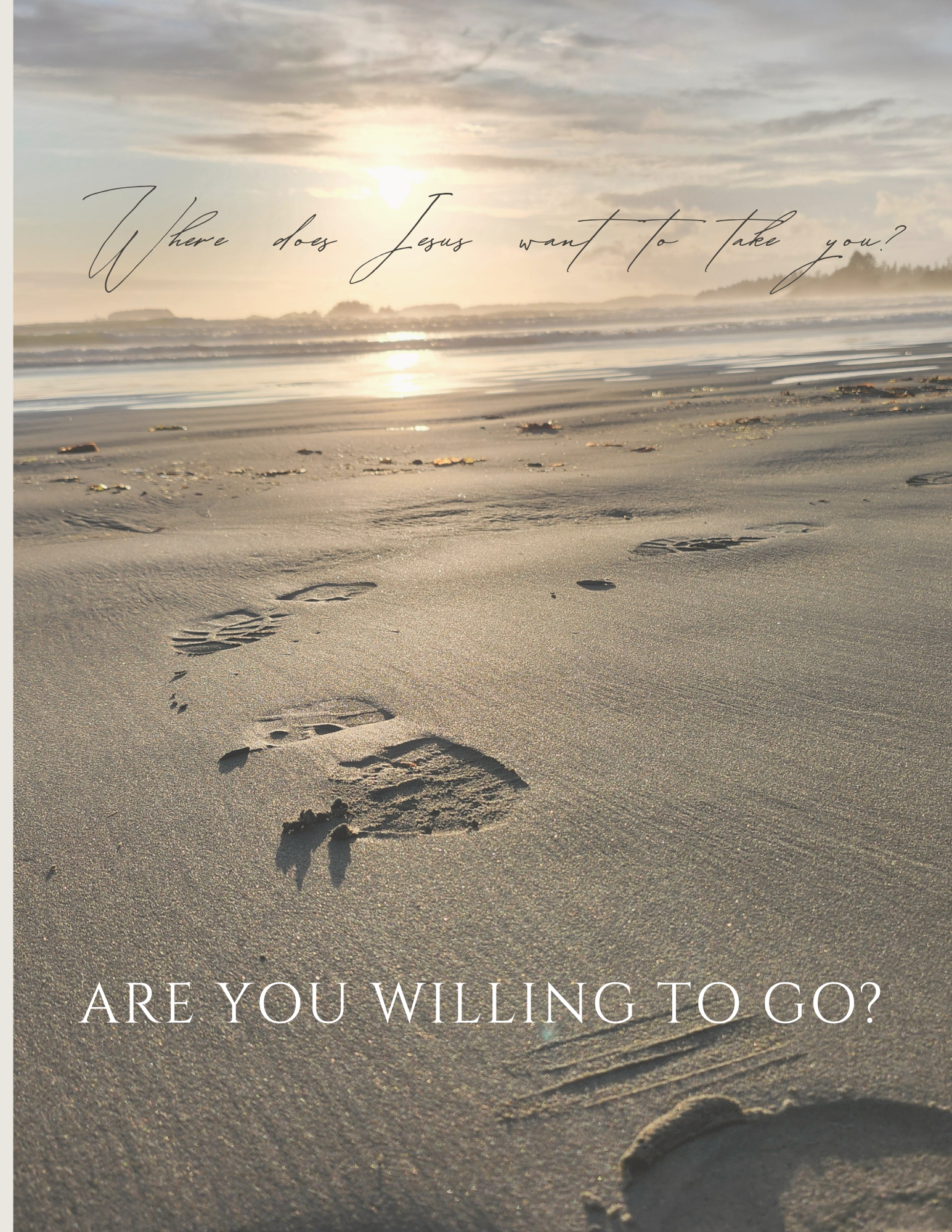 Footprints in the sand on a beach at sunset with the sky partly cloudy, with the text 'Where does Jesus want to take you?' and 'Are you willing to go?' overlaid.