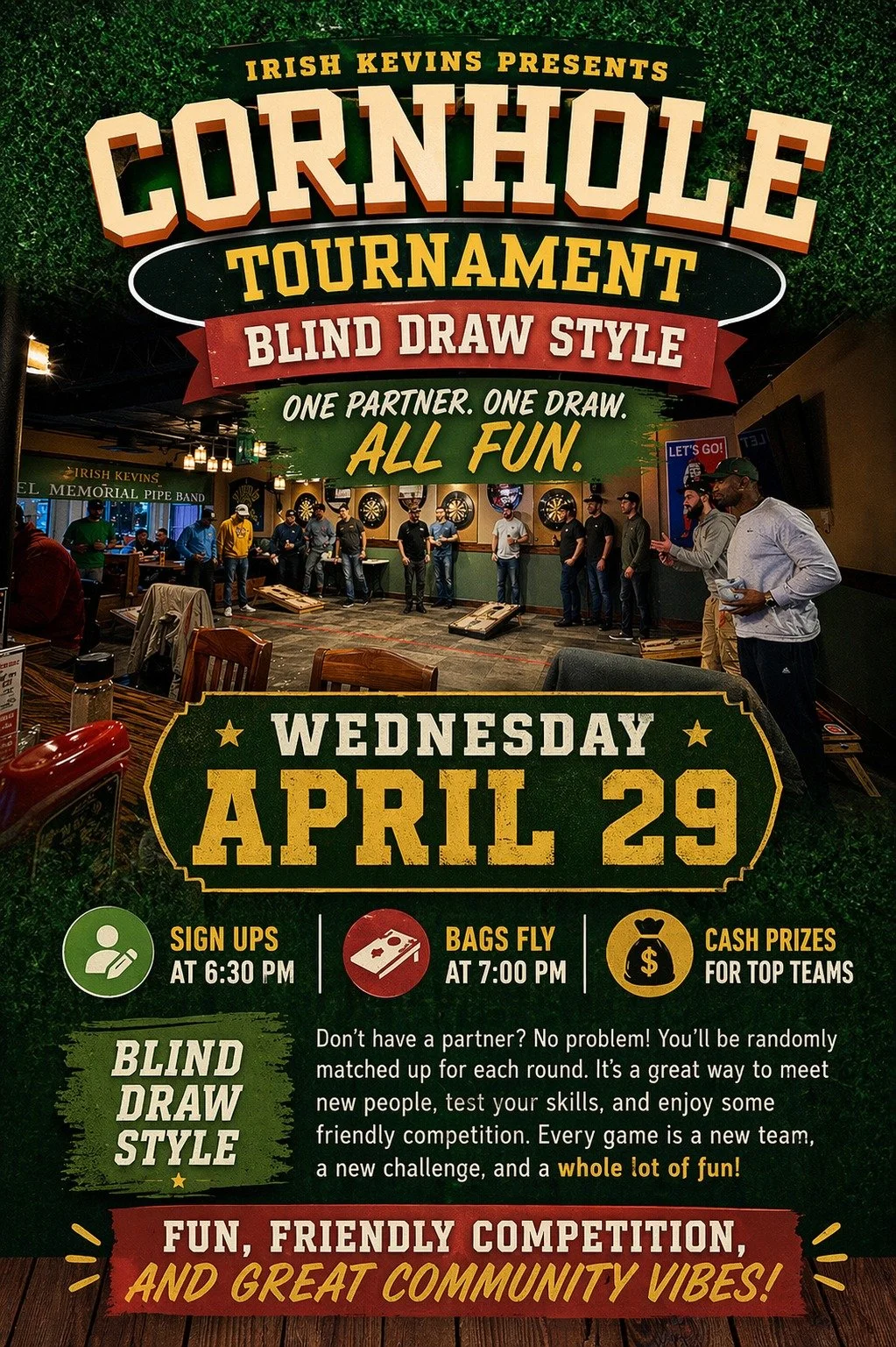 Event poster for the Irish Kevins Cornhole Tournament on Wednesday, April 29, featuring blind draw style with sign-ups at 6:30 PM and bags fly at 7:00 PM. The poster emphasizes fun and community, with information about registration, cash prizes, and friendly competition, set inside a bar with people participating in the cornhole game.