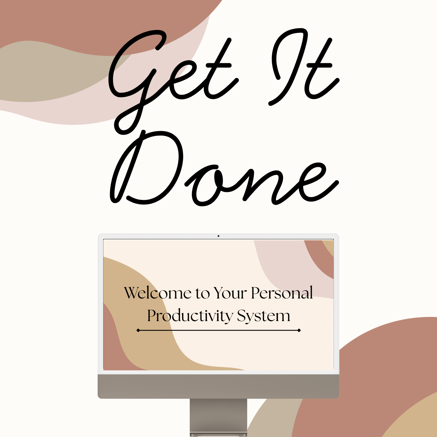A digital graphic design promoting a personal productivity system with the phrase "Get It Done" in cursive font and a background of abstract shapes in earth tones. There is also a computer screen displaying a welcome message to the productivity system.