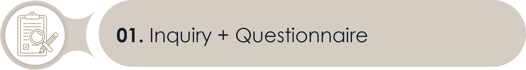 Icon of a clipboard with a magnifying glass and a pencil, with the text '01. Inquiry + Questionnaire'.