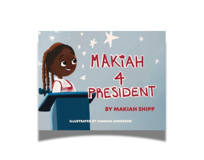 Cover of a children's book titled "MakiaH 4 President" by Makiah Shipp, illustrated by Hannah Anderson. The cover features a young girl with braided hair standing at a podium, smiling, with a starry background.