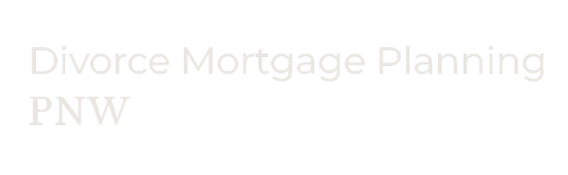 Divorce Mortgage Planning PNW
