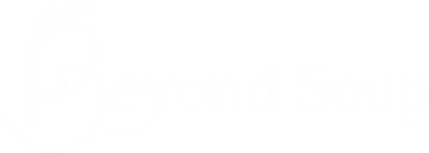 BEYOND SOUP
