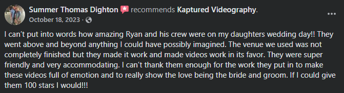 Positive Facebook review praising Ryan and his crew for their wedding videography work at a wedding, describing their professionalism and emotional videos.