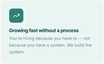 A message bubble with the text 'Growing fast without a process' and a subtitle 'You're hiring because you have to — not because you have a system. We build the system.'