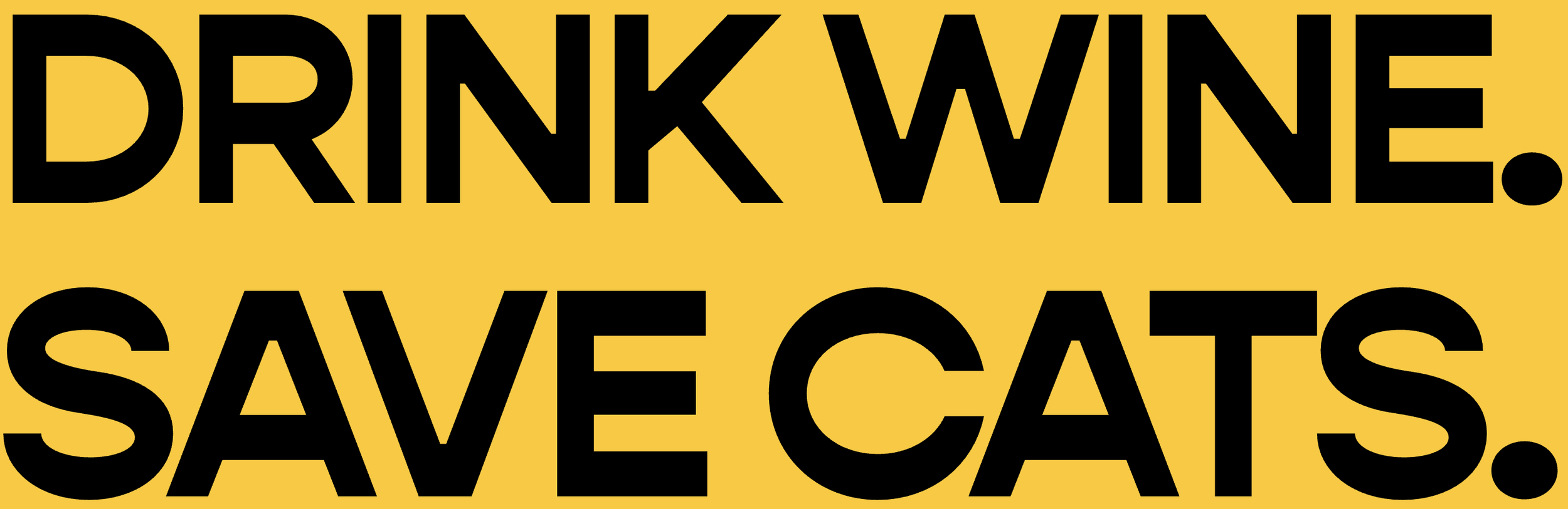 Sign saying 'Drink wine. Save cats.' with black text on a yellow background.