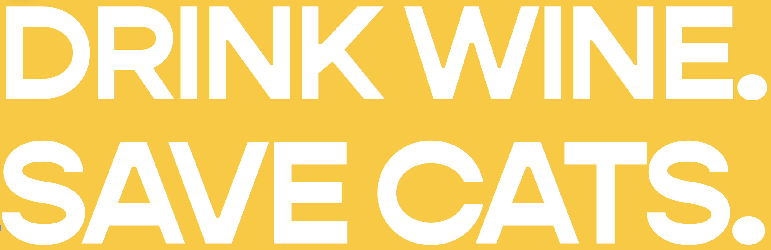 Bold text on yellow background that says 'Drink Wine. Save Cats.'