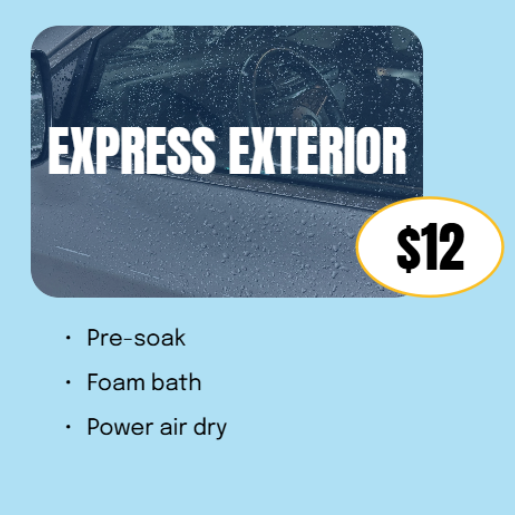A car window covered in raindrops with an overlay of text that reads "EXPRESS EXTERIOR" and a price of $12 in a yellow circle.