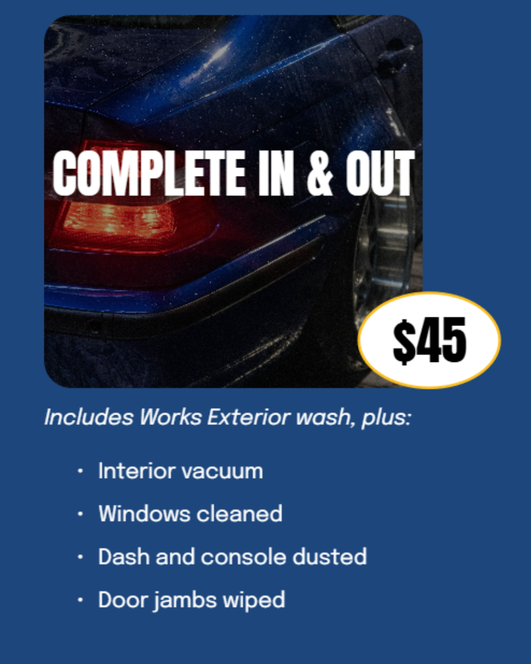 Advertisement for a car wash service priced at $45, includes exterior wash, interior vacuum, window cleaning, dash and console dusting, and door jambs wiped. The background shows the rear of a dark-colored car with visible taillights.