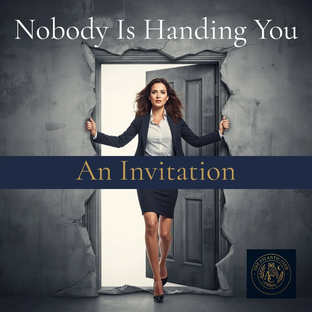 Nobody Hands You an Invitation