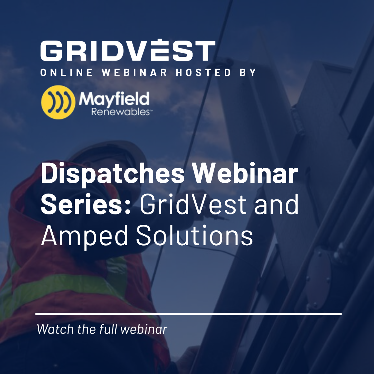 Webinar | Mayfield Dispatches Series with GridVest and Amped Solutions