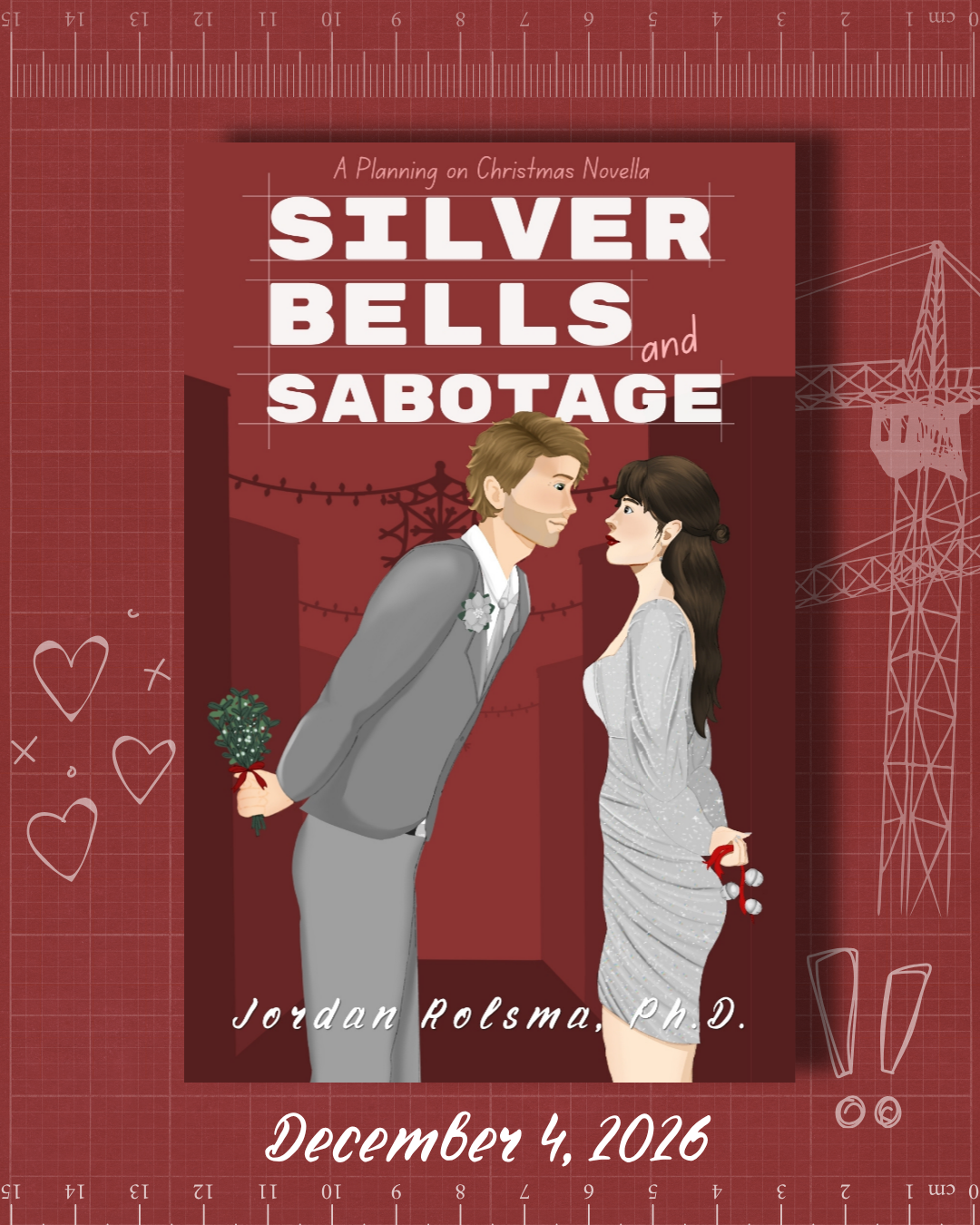 Cover/release-date graphic Silver Bells and Sabotage cover featuring Ace and Juneau with mistletoe. A Christmas novella by Jordan Rolsma, Ph.D., out Dec. 4, 2026.