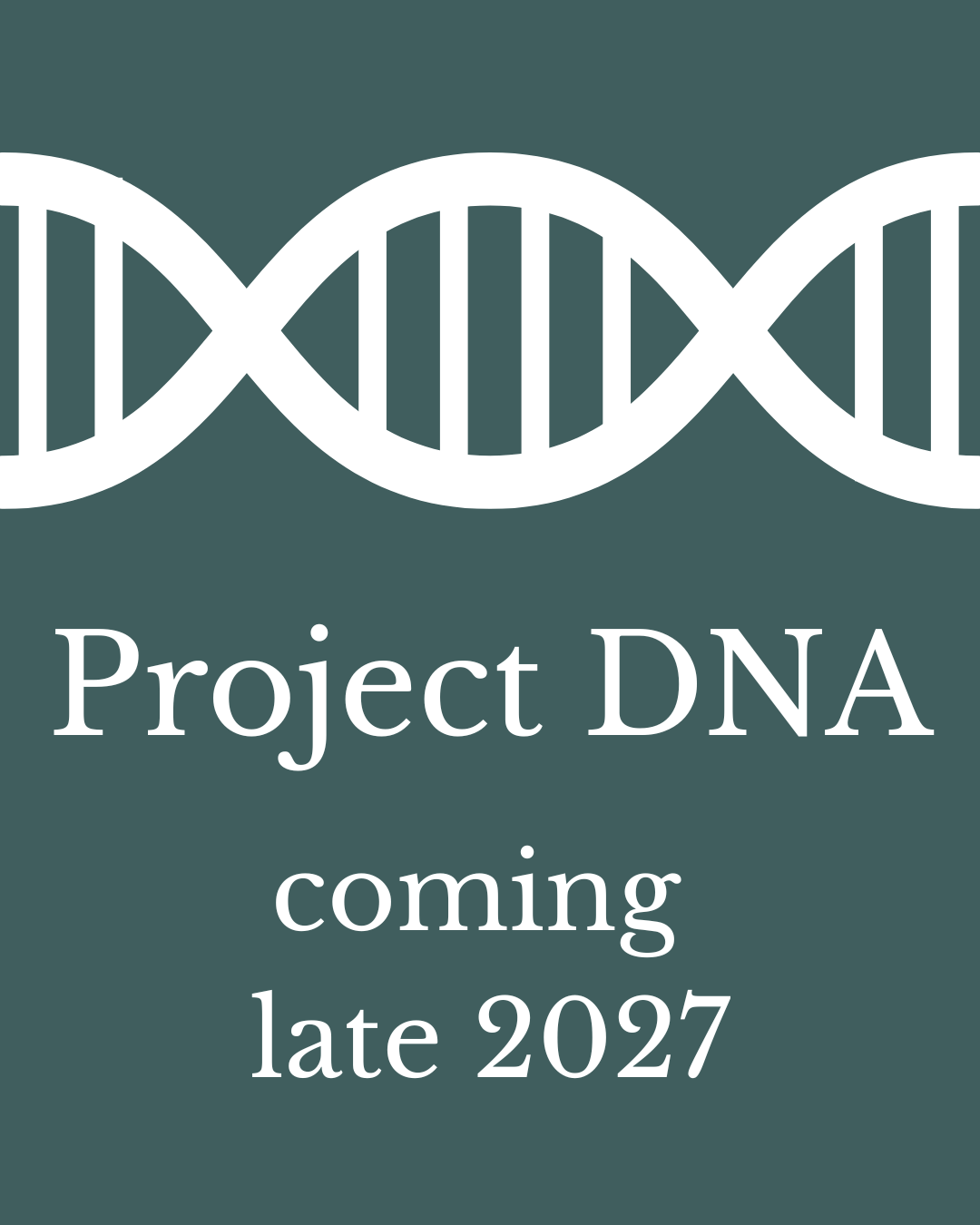 Minimalist teal book cover with a white DNA double-helix graphic centered at the top. Below it, the title “Project DNA” appears in a serif font, followed by the text “coming late 2027.”