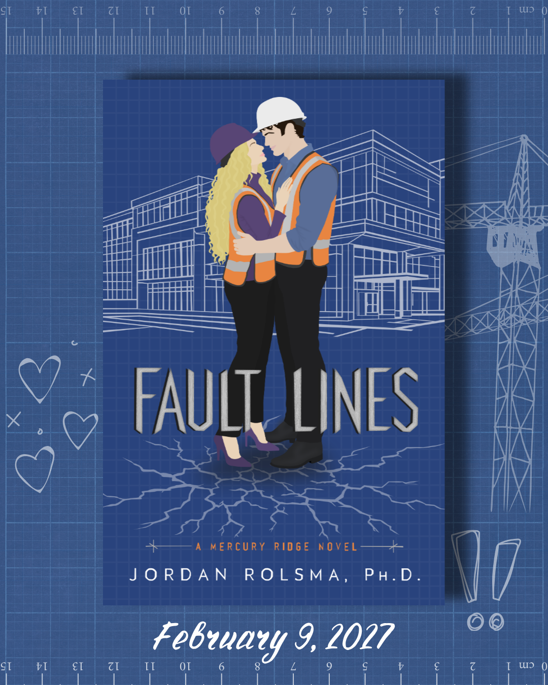 Cover graphic: Fault Lines by Jordan Rolsma, Ph.D., featuring Ivy and Caleb embracing at an architectural jobsite. Coming February 9, 2027.