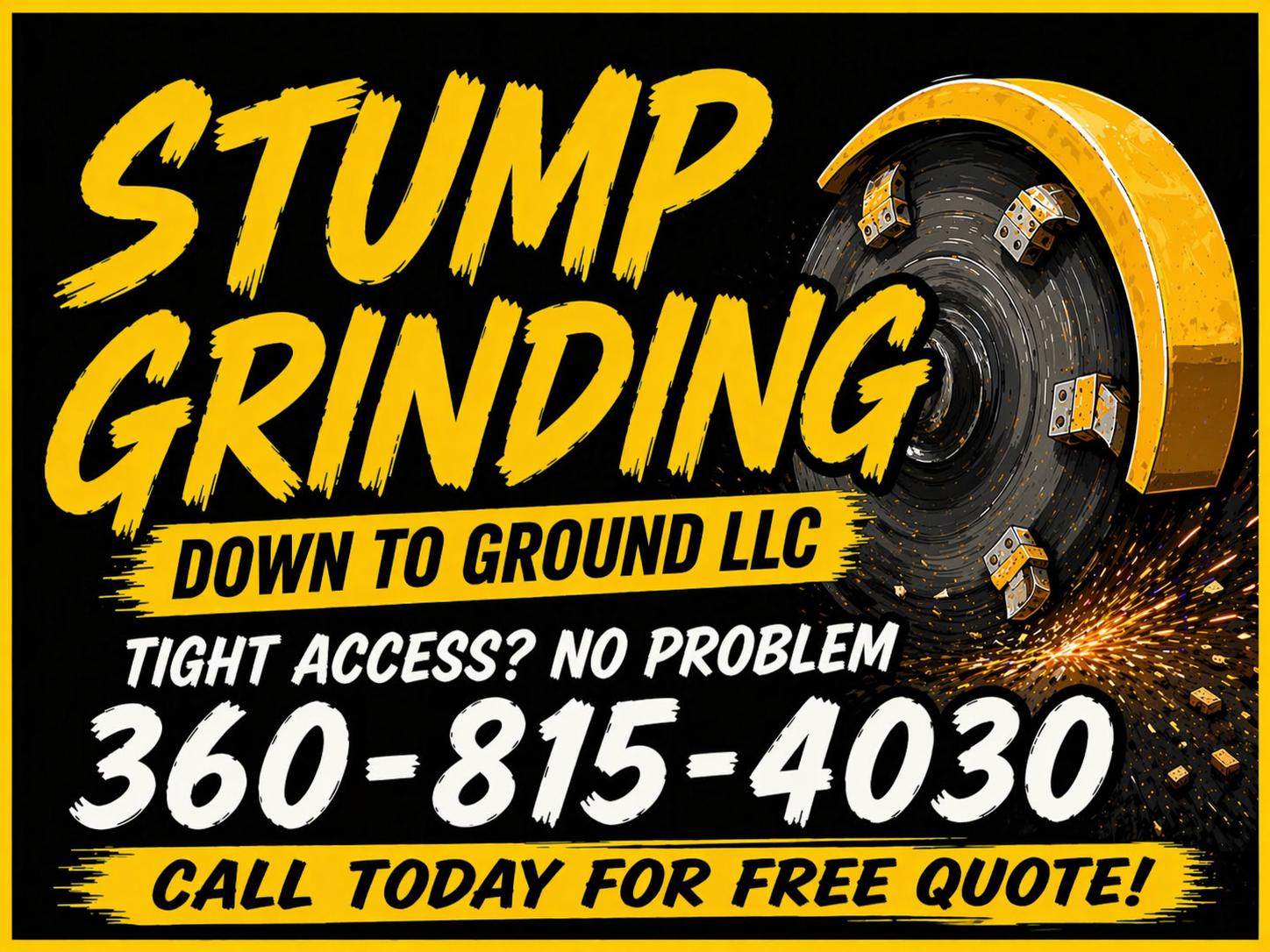 Yard sign graphic for Down to Ground Stump Grinding in Thurston County