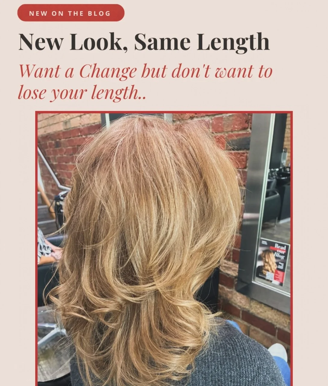 New look, same length. ✨

Craving a change but love your length?

You&rsquo;d be surprised how much a fresh colour, soft layers or face framing can transform your look without losing the length you love.

We share some of our favourite ways to refres