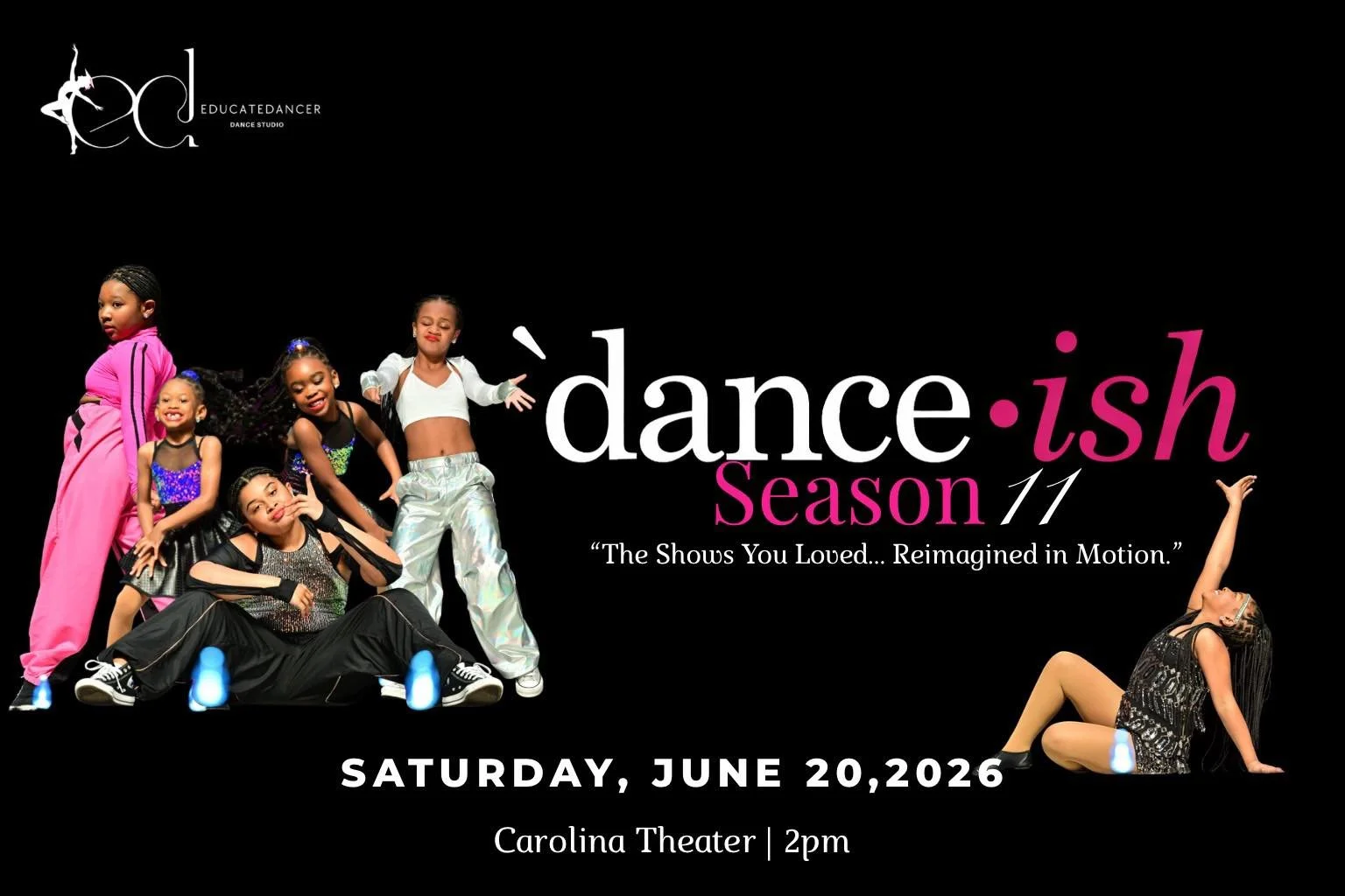 Poster for 'dance·ish' Season 11 dance show featuring a group of young dancers in colorful costumes, date June 20, 2026, at 2pm at Carolina Theater, with a young girl in a black and silver dress doing a dance pose on the right.