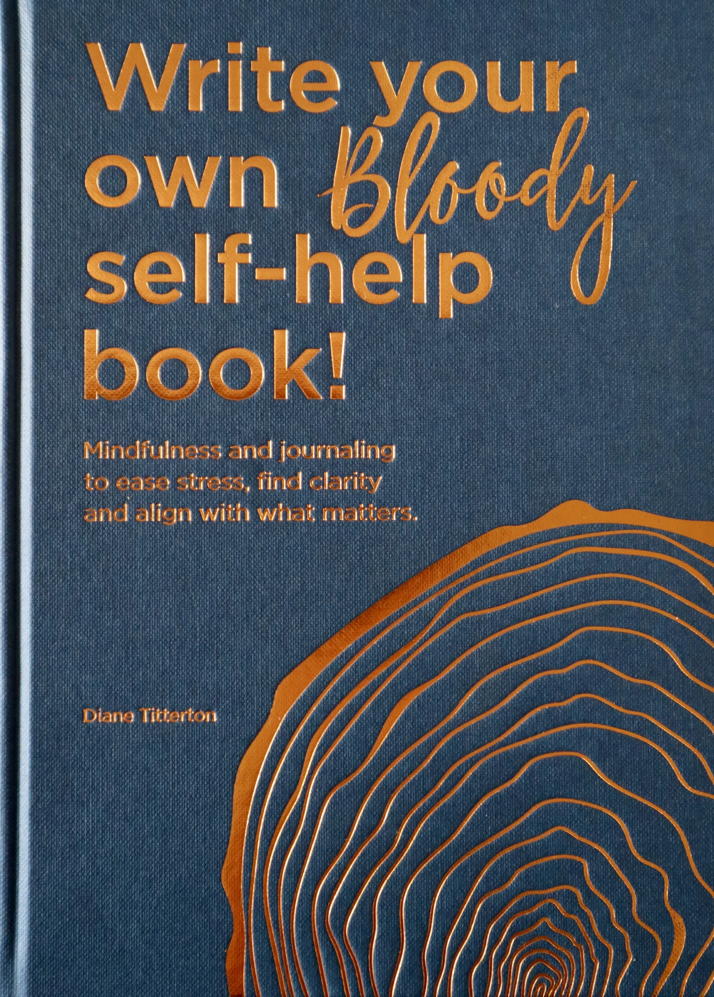 Write your own bloody self-help book!