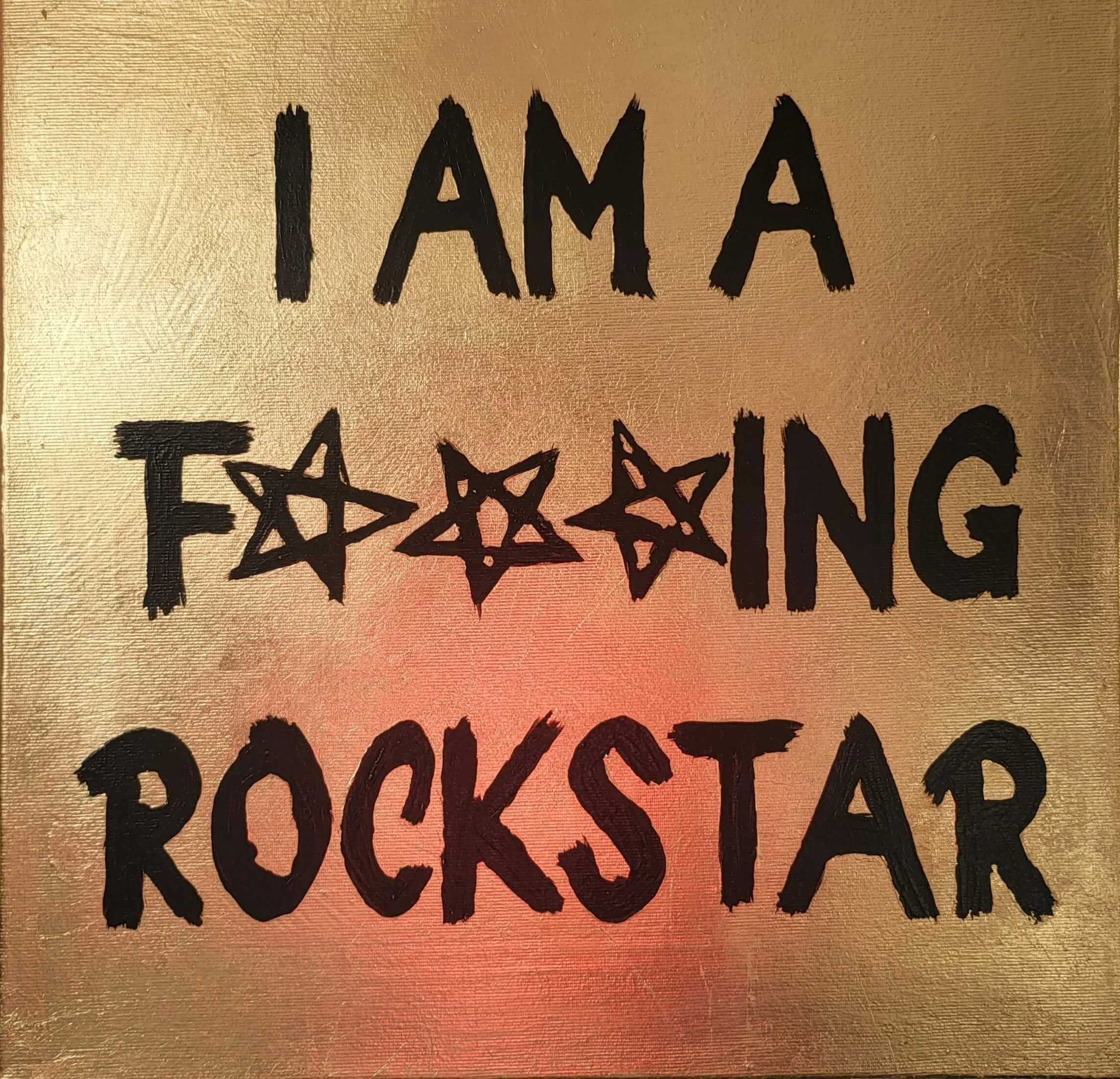 I AM A F***ING ROCKSTAR