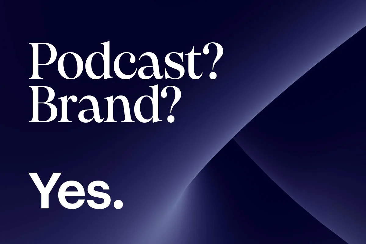 Your Podcast Is a Brand. Start Treating It Like One.