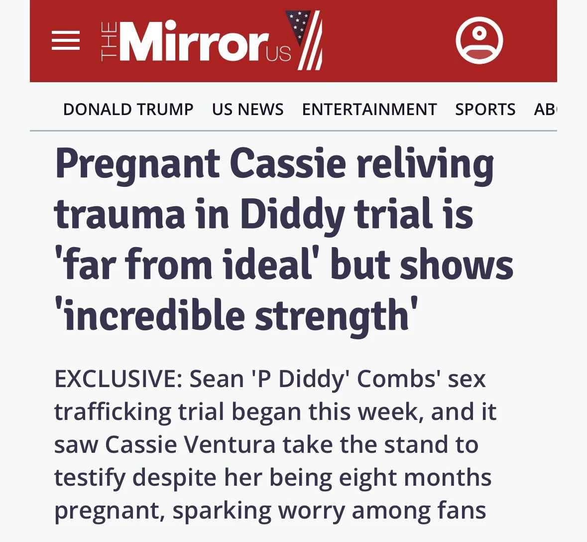 Screenshot of a news website with a red header, logo, menu icon, and a person icon. The headline reads: "Pregnant Cassie reliving trauma in Diddy trial is 'far from ideal' but shows 'incredible strength'" and subtext includes details about Sean 'P Diddy' Combs' sex trafficking trial and Cassie Ventura's testimony.