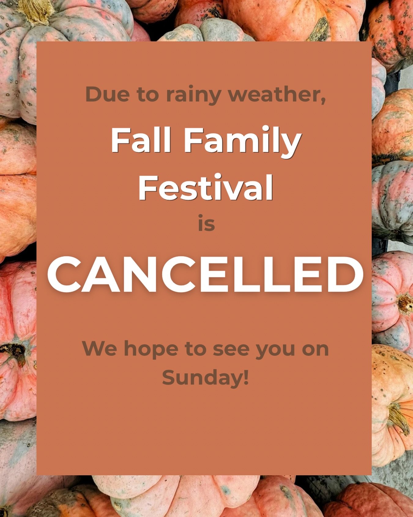 We are disappointed to announce that our Fall Family Festival is cancelled this year due to the rain. We apologize for the inconvenience and we hope to see you and your family this weekend at church!