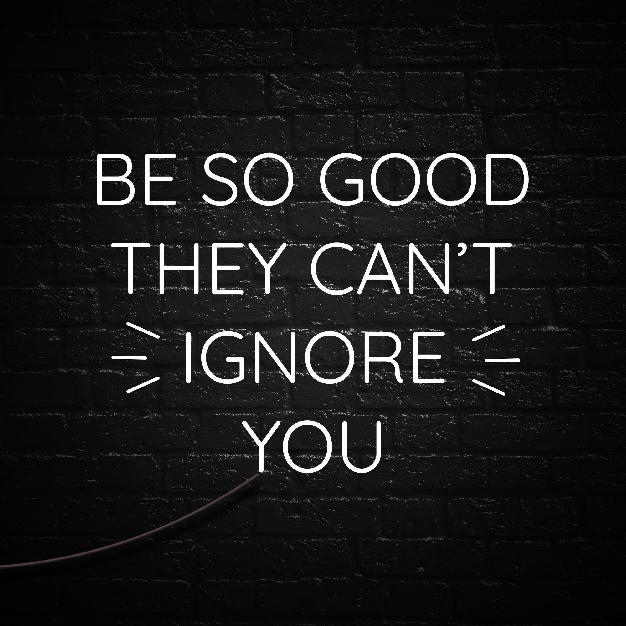 GIF 3 - Be so good they can't ignore you.gif
