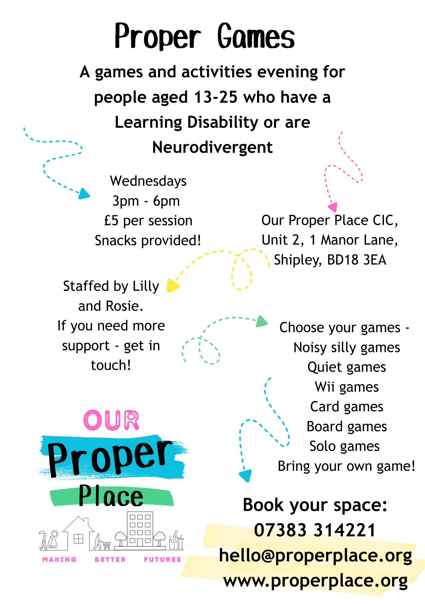 Flyer for an event called 'Proper Games' offering game and activity sessions for individuals aged 13-25 with learning disabilities or neurodivergence, occurring on Wednesdays from 3 pm to 6 pm at Proper Place CIC in Shipley, with contact details and a colorful graphic at the bottom.