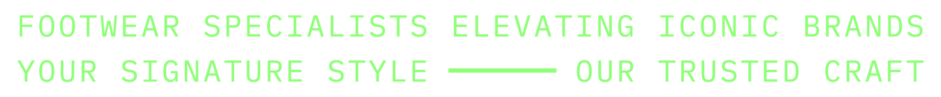 Bright green text on white background reading: "FOOTWEAR SPECIALISTS ELEVATING ICONIC BRANDS YOUR SIGNATURE STYLE — OUR TRUSTED CRAFT."