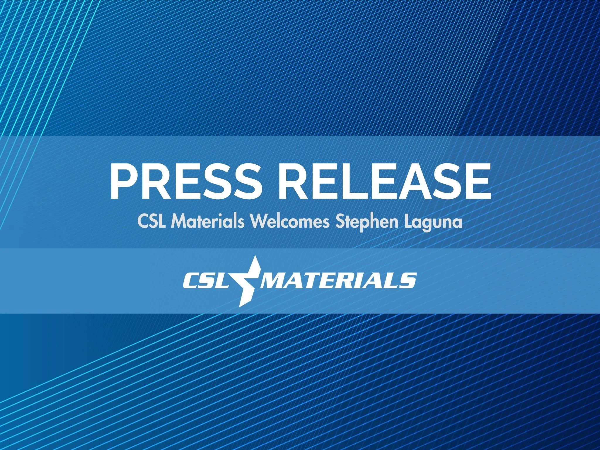 CSL Materials Welcomes Stephen Laguna, Territory Sales Representative