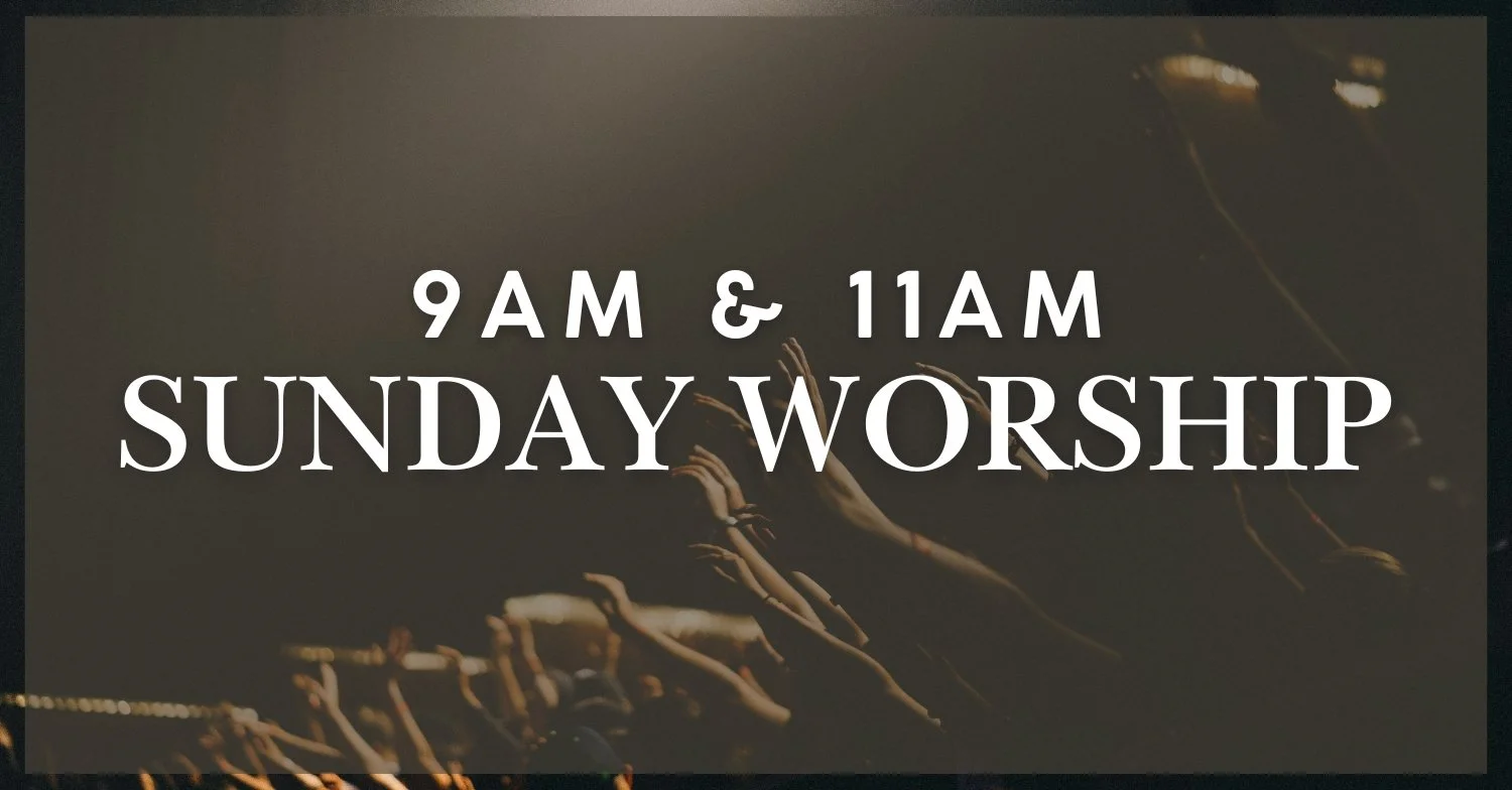 Sunday Worship - 2 Services: 9am &amp; 11am