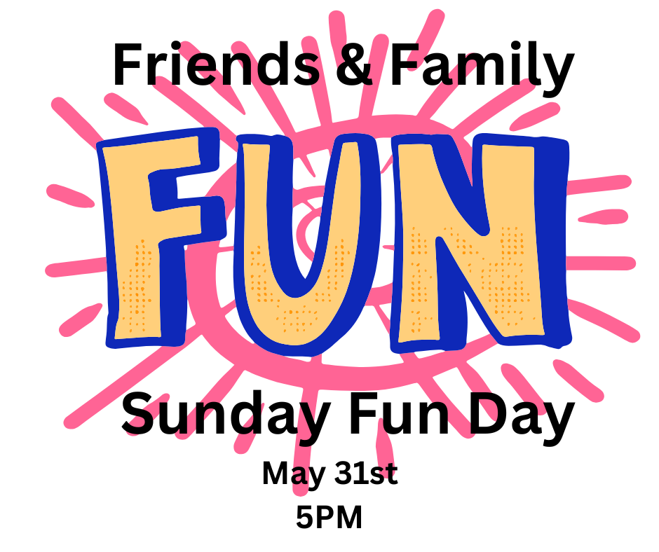 Family & Friends Sunday Fun Day