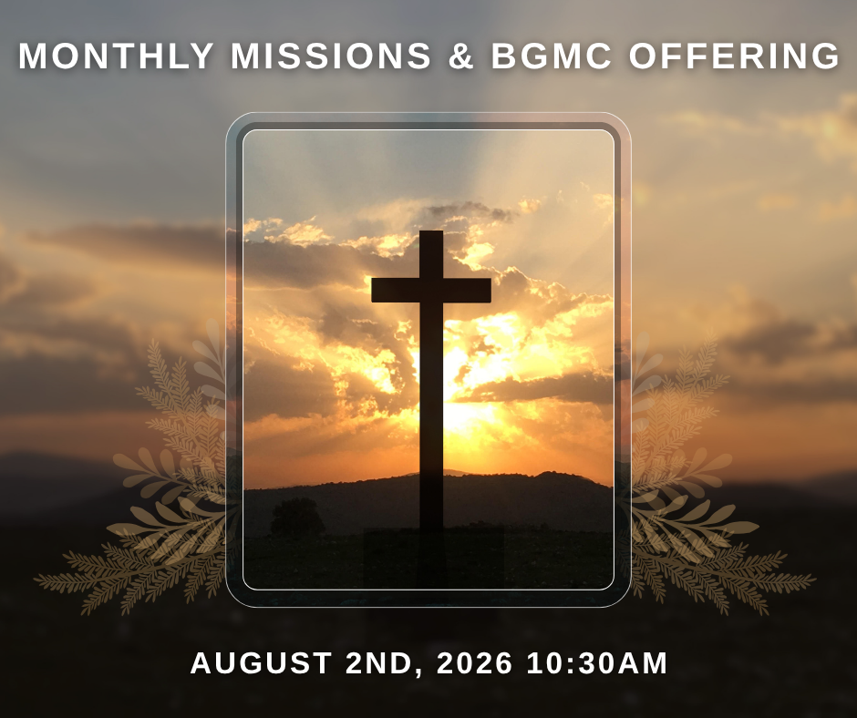 Monthly Missions, BGMC Offering, &amp; Communion