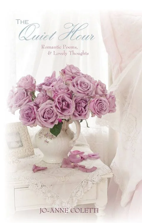 Cover of a book titled 'The Quiet Hour: Romantic Poems & Lovely Thoughts' by Jo-Anne Coletti, featuring a bouquet of pink roses in a white vase on a lace-covered table.