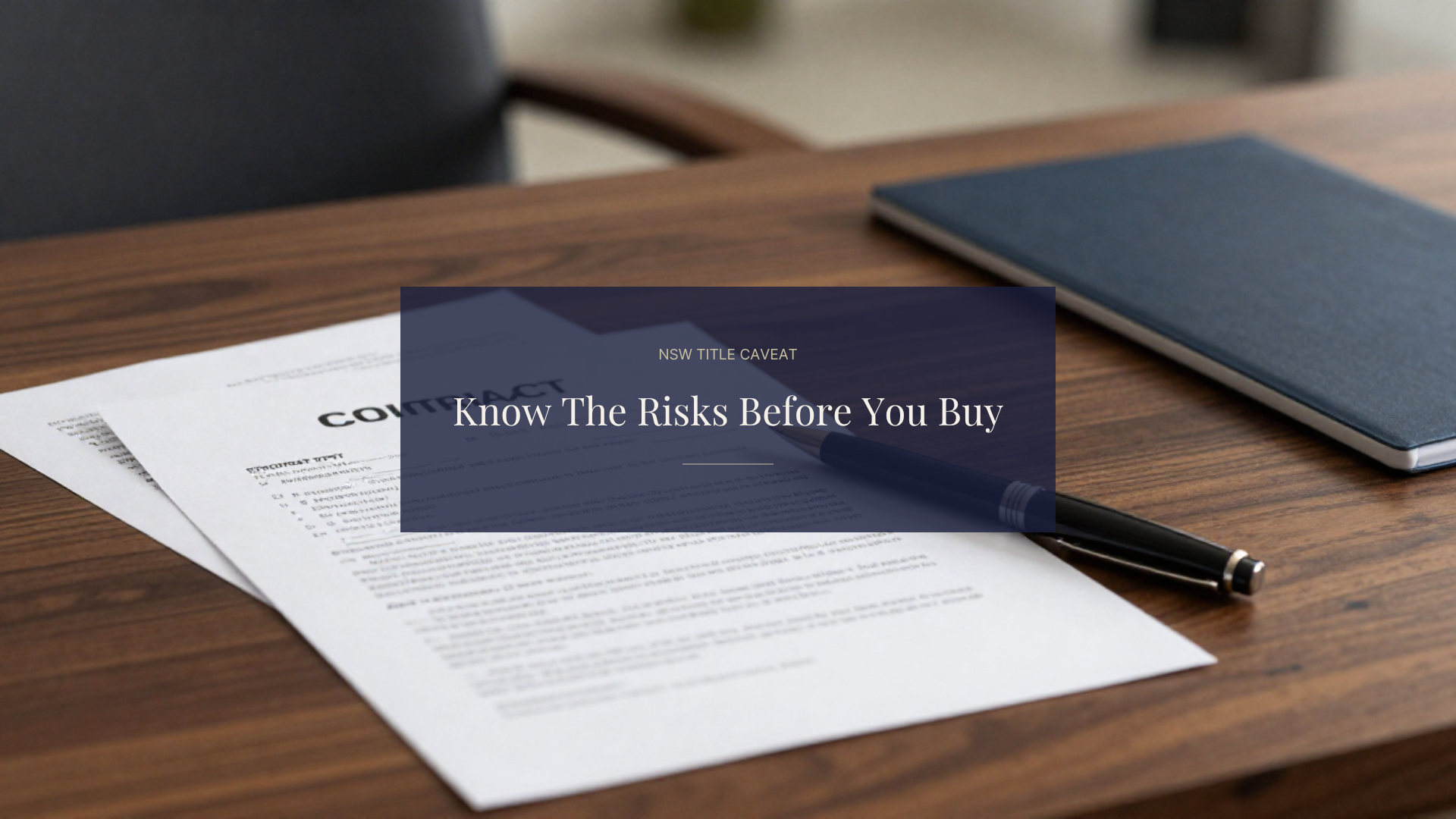 Buying in NSW When There Is a Caveat on Title — What Buyers Must Clarify Early