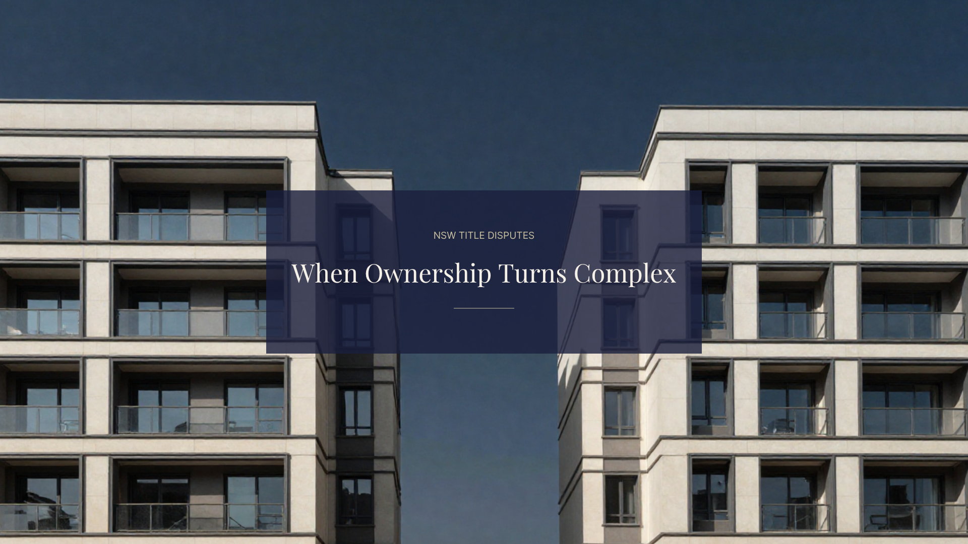 Property Title Disputes in NSW — When a “Simple” Transfer Turns into Litigation  