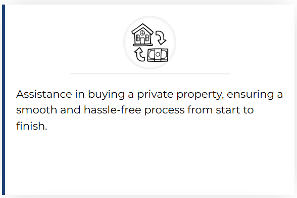Assistance in purchasing private property, ensuring a smooth and hassle-free process from start to finish.