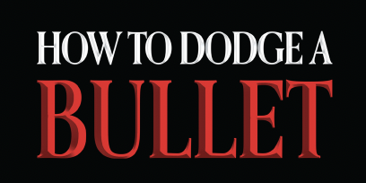 How to Dodge a Bullet