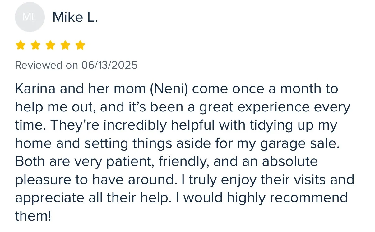 Customer review for Karina and her mom (Neni), describing their helpfulness, patience, friendliness, and their visits to assist with organizing a home and setting things aside for a garage sale.