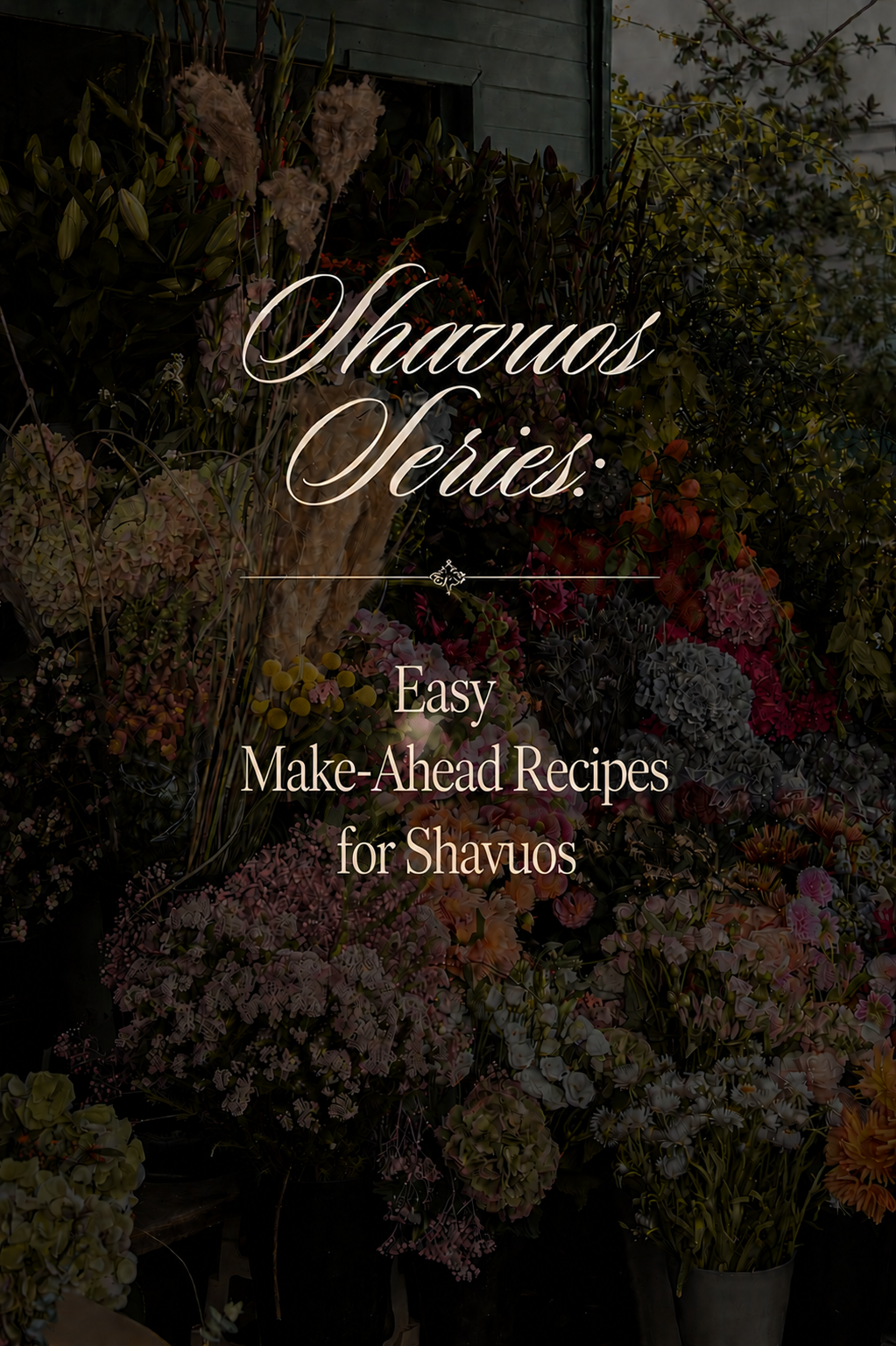 Easy Make-Ahead Recipes for Shavuos