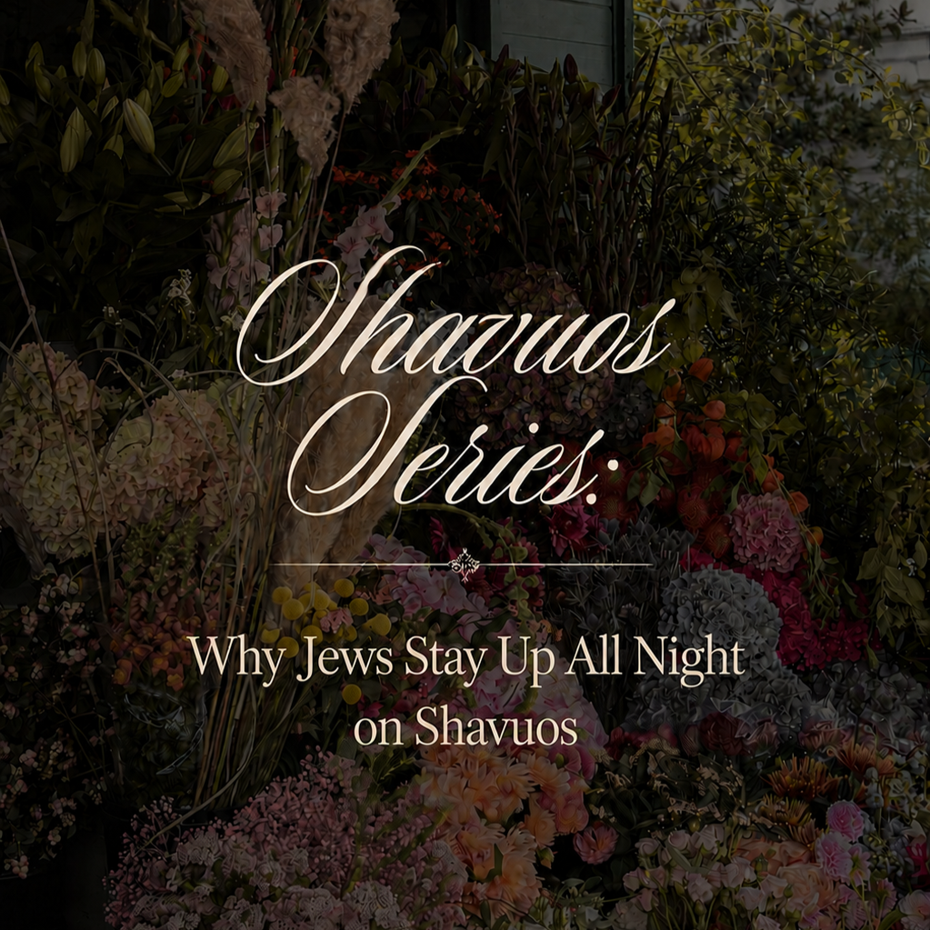 Why Jews Stay Up All Night on Shavuos: The Meaning Behind Tikkun Leil Shavuos