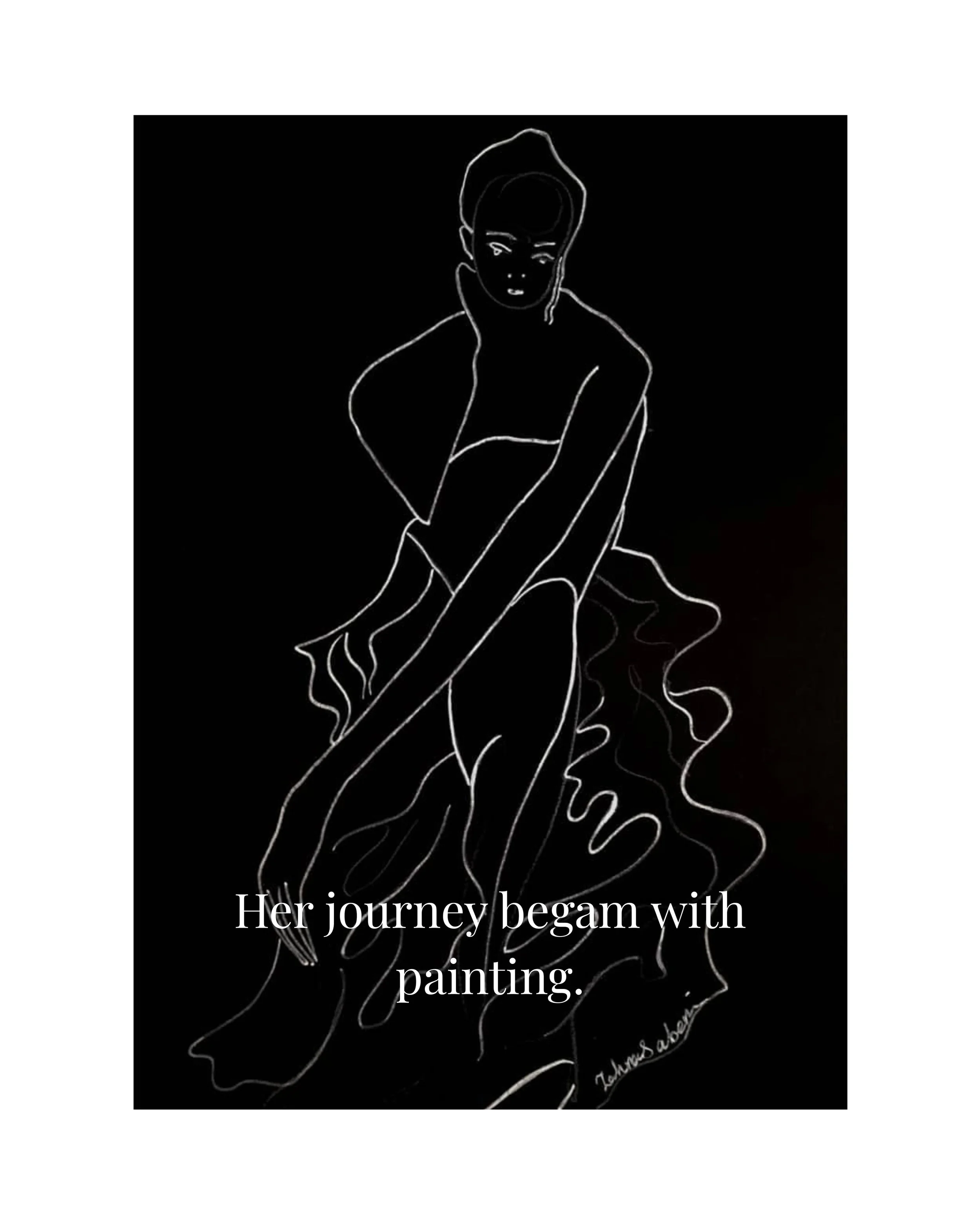 Outline drawing of a woman with short hair, sitting with her arms crossed, wearing a strapless dress, with text overlay that reads 'Her journey began with painting.'