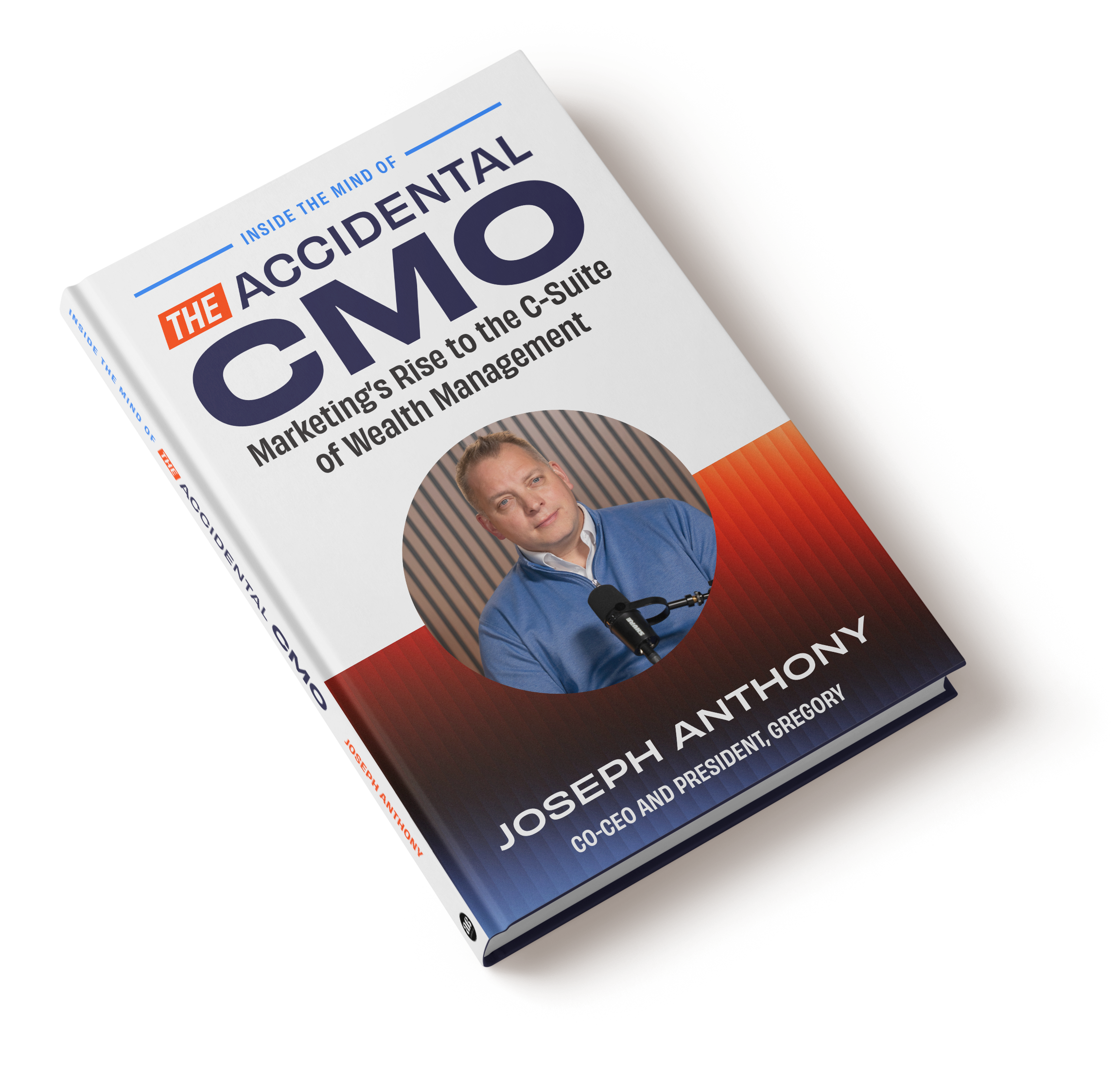 Inside the Mind of the Accidental CMO: Marketing's Rise to the C-Suite of Wealth Management
